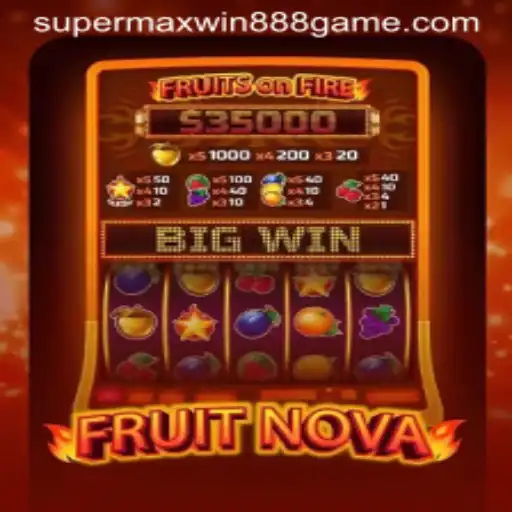 Discovering FruitNova: A Thrilling Adventure with Supermaxwin888